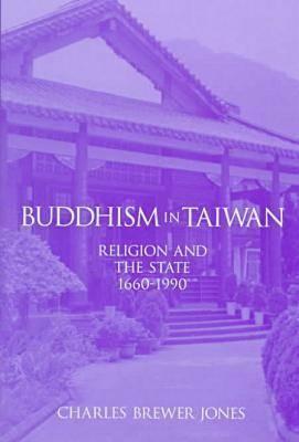 Buddhism in Taiwan: religion and the state, 1660-1990 (Hardcover)