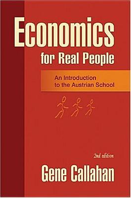 Economics for Real People: An Introduction to the Austrian School