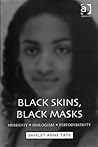 Black Skins, Black Masks: Hybridity, Dialogism, Performativity Black Skins, Black Masks: Hybridity, Dialogism, Performativity