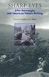 Sharp Eyes: John Burroughs and American Nature Writing