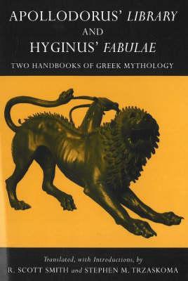 Apollodorus' Library and Hyginus' Fabulae: Two Handbooks of Greek Mythology (Hardcover)