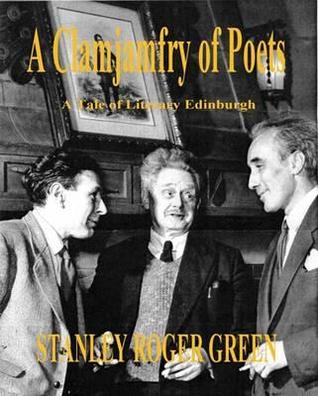 A Clamjamfray of Poets: A Tale of Literary Edinburgh, 1950 - 1985