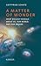 A Matter of Wonder: What Bi...