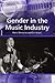 Gender in the Music Industry (Ashgate Popular and Folk Music)