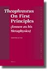 Theophrastus On First Principles (known as his Metaphysics): Greek Text and Medieval Arabic Translation, edited and translated with introduction, ... Technique (Theophrastus of Eresus, 119) Theophrastus On First Principles (known as his Metaphysics): Greek Text and Medieval Arabic Translation, edited and translated with introduction, ... Technique (Theophrastus of Eresus, 119)