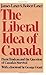 The Liberal Idea of Canada:...