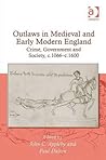 Outlaws in Medieval and Early Modern England: Crime, Government and Society, c.1066-c.1600
