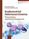 Endometrial Adenocarcinoma: Prevention and Early Diagnosis (MONOGRAPHS IN CLINICAL CYTOLOGY) Endometrial Adenocarcinoma: Prevention and Early Diagnosis (MONOGRAPHS IN CLINICAL CYTOLOGY)