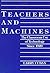 Teachers and Machines: The Classroom of Technology Since 1920