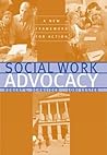 Social Work Advocacy: A New Framework for Action