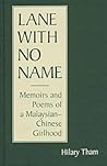Lane With No Name: Memoirs & Poems of a Malaysian-Chinese Girlhood