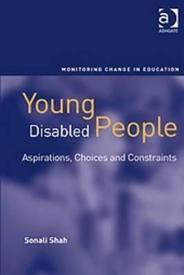 Young Disabled People: Aspirations, Choices and Constraints (Monitoring Change in Education)