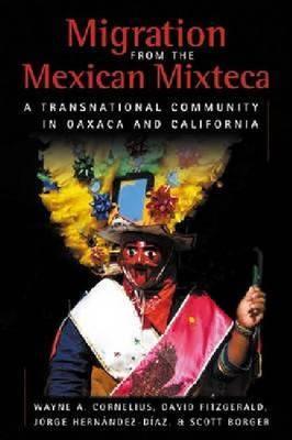 Migration from the Mexican Mixteca: A Transnational Community in Oaxaca and California