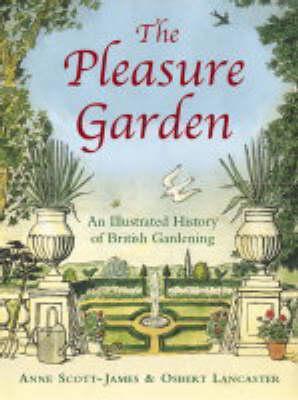 The Pleasure Garden An Illustrated History of British Gardening (Paperback)
