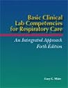 Basic Clinical Lab Competencies for Respiratory Care Basic Clinical Lab Competencies for Respiratory Care