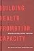 Building Health Promotion Capacity: Action for Learning, Learning from Action
