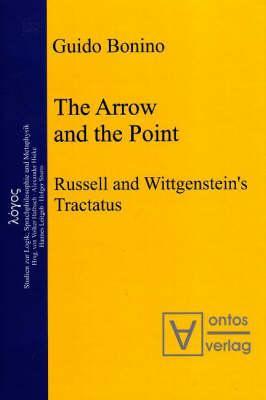 The Arrow and the Point: Russell and Wittgenstein's Tractatus (Logos: Studies Zur Logik, Sprachphilisophie Und Metaphysik)