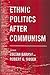 Ethnic Politics after Communism by Zoltan Barany