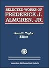 Selected Works of Frederick J. Almgren, Jr. Selected Works of Frederick J. Almgren, Jr.