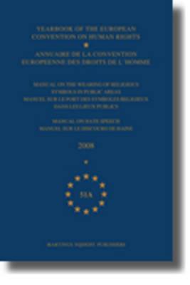 Yearbook of the European Convention on Human Rights / Annuaire De La Convention europeenne Des Droits De L'Homme: Manual on the Wearing of Religious ... De Haine (51) (English and French Edition)