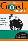 Staying Local in the Global Village: Bali in the Twentieth Century
