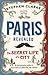 Paris Revealed: The Secret Life of a City