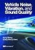 Vehicle Noise, Vibration, and Sound Quality by Gang Sheng