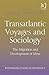 Transatlantic Voyages and Sociology: The Migration and Development of Ideas (Rethinking Classical Sociology)