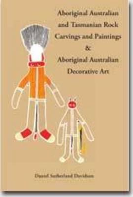 Aboriginal Australian and Tasmanian Rock Carvings and Paintings: With, a Preliminary Consideration of Aboriginal Australian Decorative Art (Hardcover)
