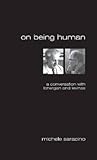 On Being Human: A Conversation With Lonergan and Levinas (Marquette Studies in Theology, #35,)