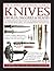 The Ultimate Illustrated Guide To Knives, Swords, Daggers & Blades: A Box Set of Two Reference Books: A comprehensive directory of 750 sharp-edged ... with over 1500 authoritative photographs