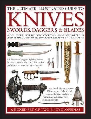 The Ultimate Illustrated Guide To Knives, Swords, Daggers & Blades: A Box Set of Two Reference Books: A comprehensive directory of 750 sharp-edged ... with over 1500 authoritative photographs