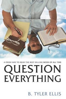 Question Everything: A Fresh Way to Read the Best-Selling Book of All Time