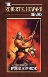 The Robert E. Howard Reader The Robert E. Howard Reader