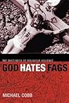 God Hates Fags: The Rhetorics of Religious Violence (Sexual Cultures, 20)