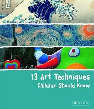 13 Art Techniques Children Should Know (Hardcover)