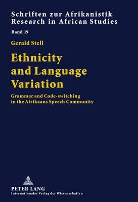 Ethnicity and Language Variation: Grammar and Code-switching in the Afrikaans Speech Community (Schriften zur Afrikanistik / Research in African Studies)