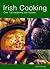 Irish Cooking: Over 100 Traditional Irish Recipes