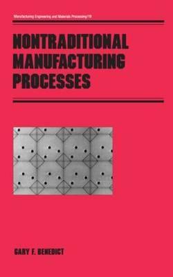 Nontraditional Manufacturing Processes (Manufacturing Engineering and Materials Processing)