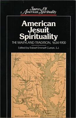 American Jesuit Spirituality: The Maryland Tradition, 1634-1900 (Sources of American Spirituality)