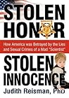 Stolen Honor Stolen Innocence: How America Was Betrayed by the Lies and Sexual Crimes of a Mad "Scientist" Stolen Honor Stolen Innocence: How America Was Betrayed by the Lies and Sexual Crimes of a Mad "Scientist"