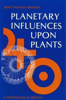 Planetary Influences upon Plants: Cosmological Botany (Paperback)