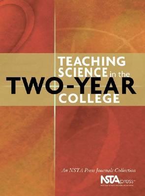 Teaching Science in the Two-Year College: An Nsta Press Journals Collection (Paperback)