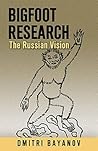 Bigfoot Research: The Russian Vision Bigfoot Research: The Russian Vision