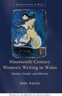 Nineteenth-Century Women’s Writing in Wales: Nation, Gender and Identity (Gender Studies in Wales)