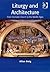 Liturgy and Architecture by Allan Doig