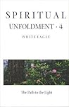 Spiritual Unfoldment 4: The Path to the Light
