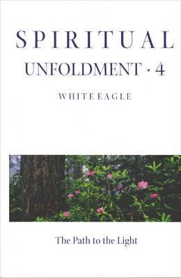 Spiritual Unfoldment 4: The Path to the Light