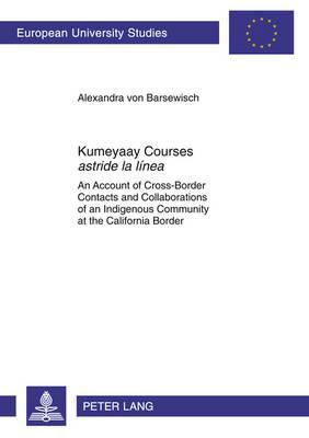 Kumeyaay Courses «astride la línea»: An Account of Cross-Border Contacts and Collaborations of an Indigenous Community at the California Border ... / Publications Universitaires Européennes)