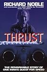 Thrust: the Remarkable Story of One Man's Quest for Speed Thrust: the Remarkable Story of One Man's Quest for Speed